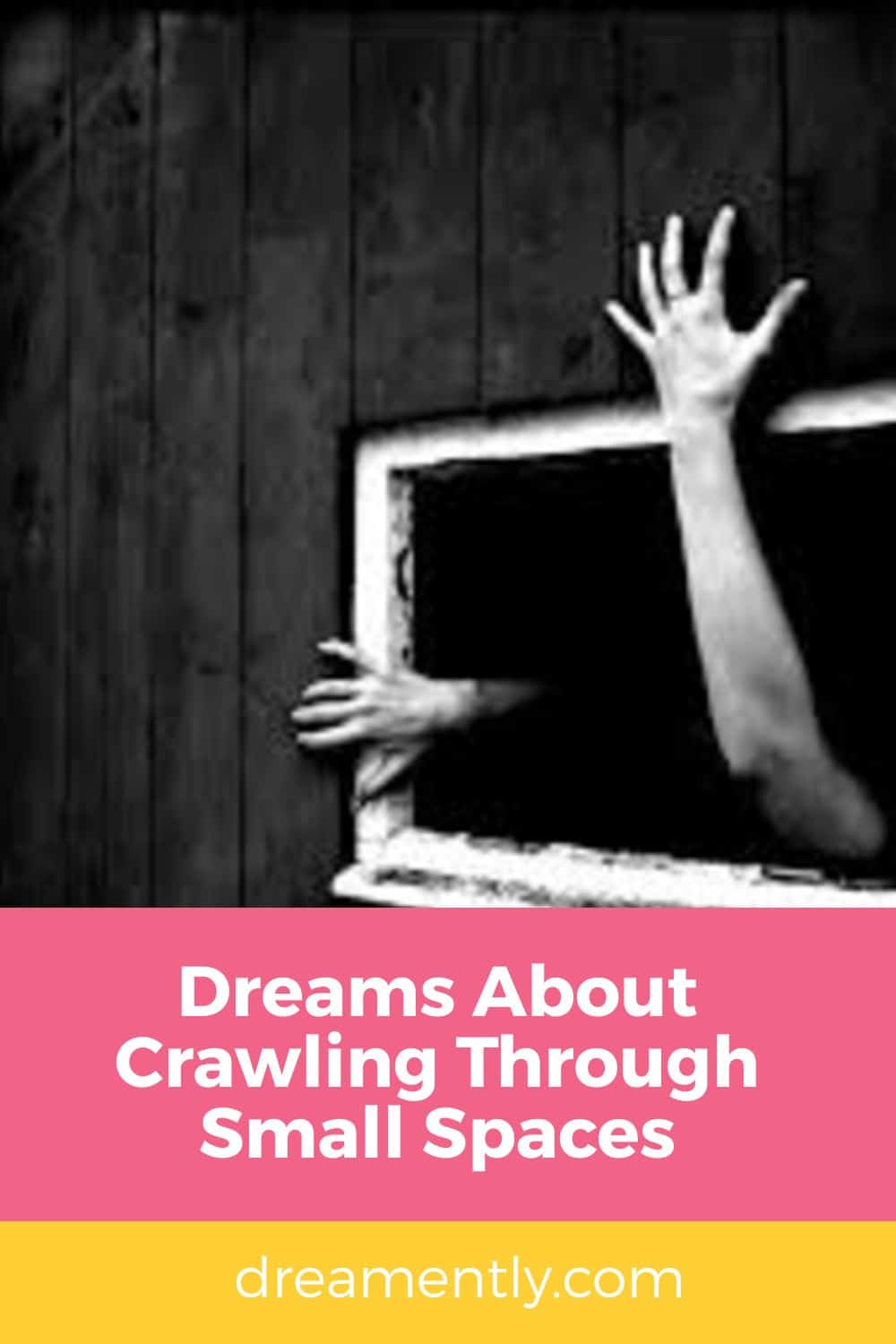 Dreams About Crawling Through Small Spaces