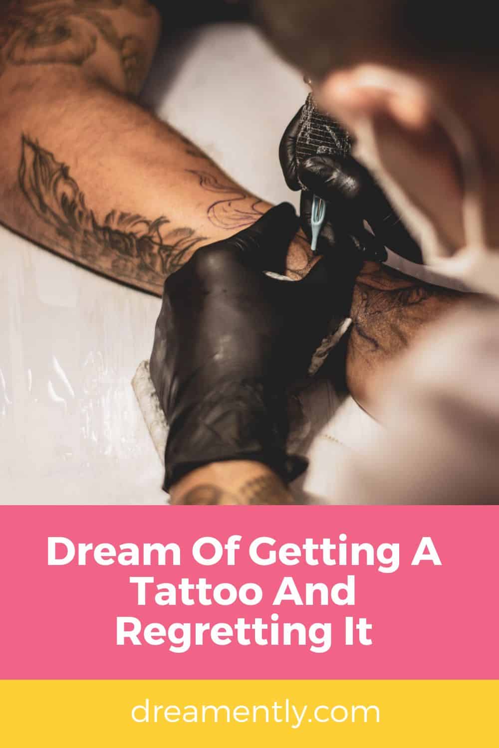 Dream Of Getting A Tattoo And Regretting It