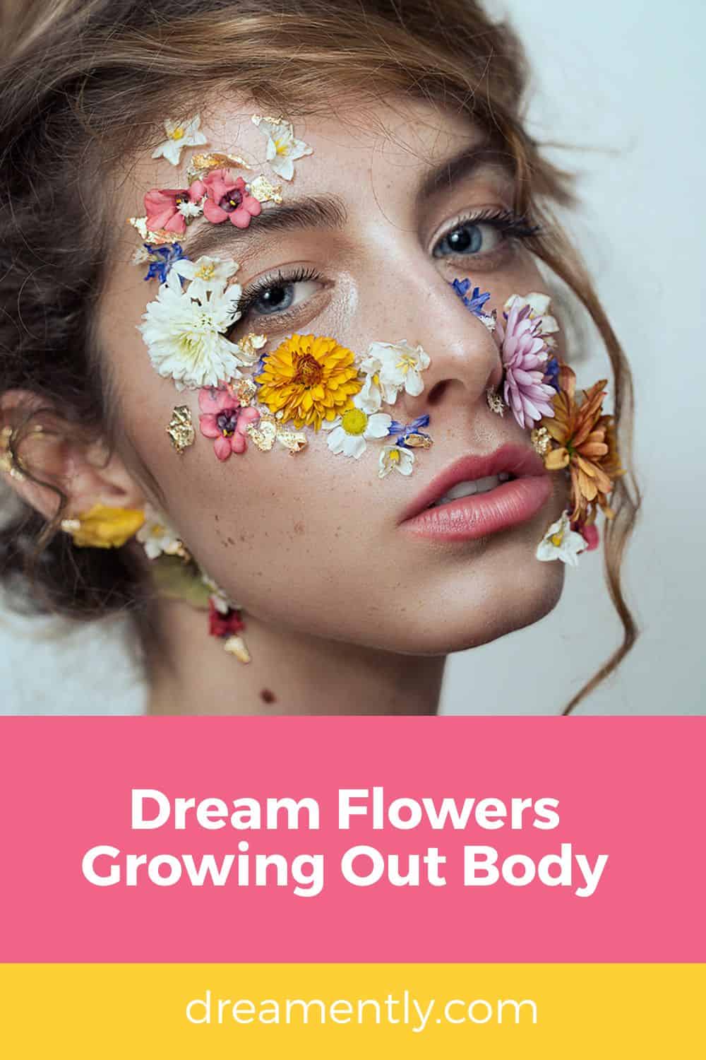 Dream Flowers Growing Out Body