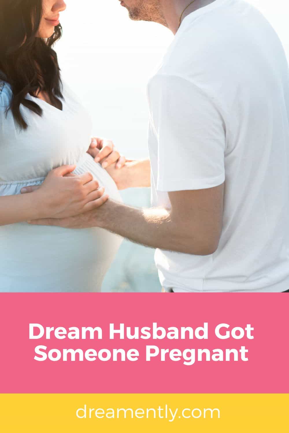 Dream Husband Got Someone Pregnant
