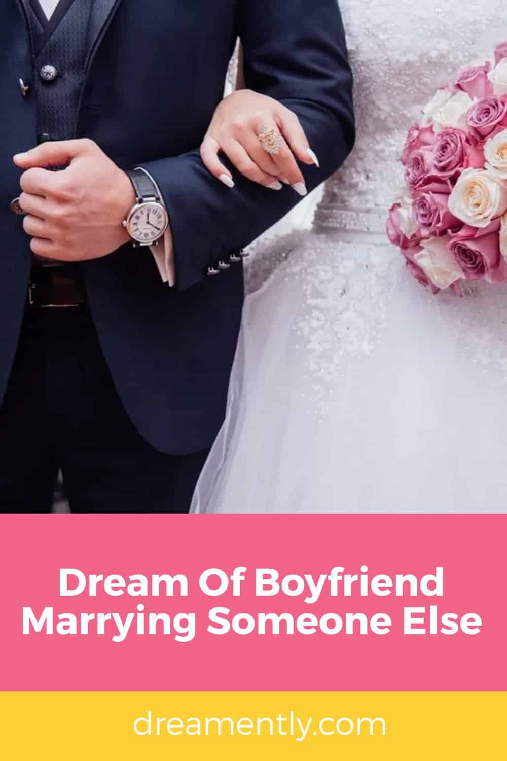 Dream Of Boyfriend Marrying Someone Else
