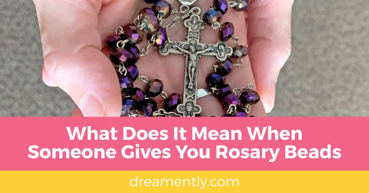what-does-it-mean-when-someone-gives-you-rosary-beads