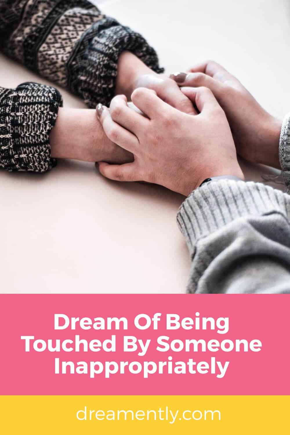 Dream Of Being Touched By Someone Inappropriately