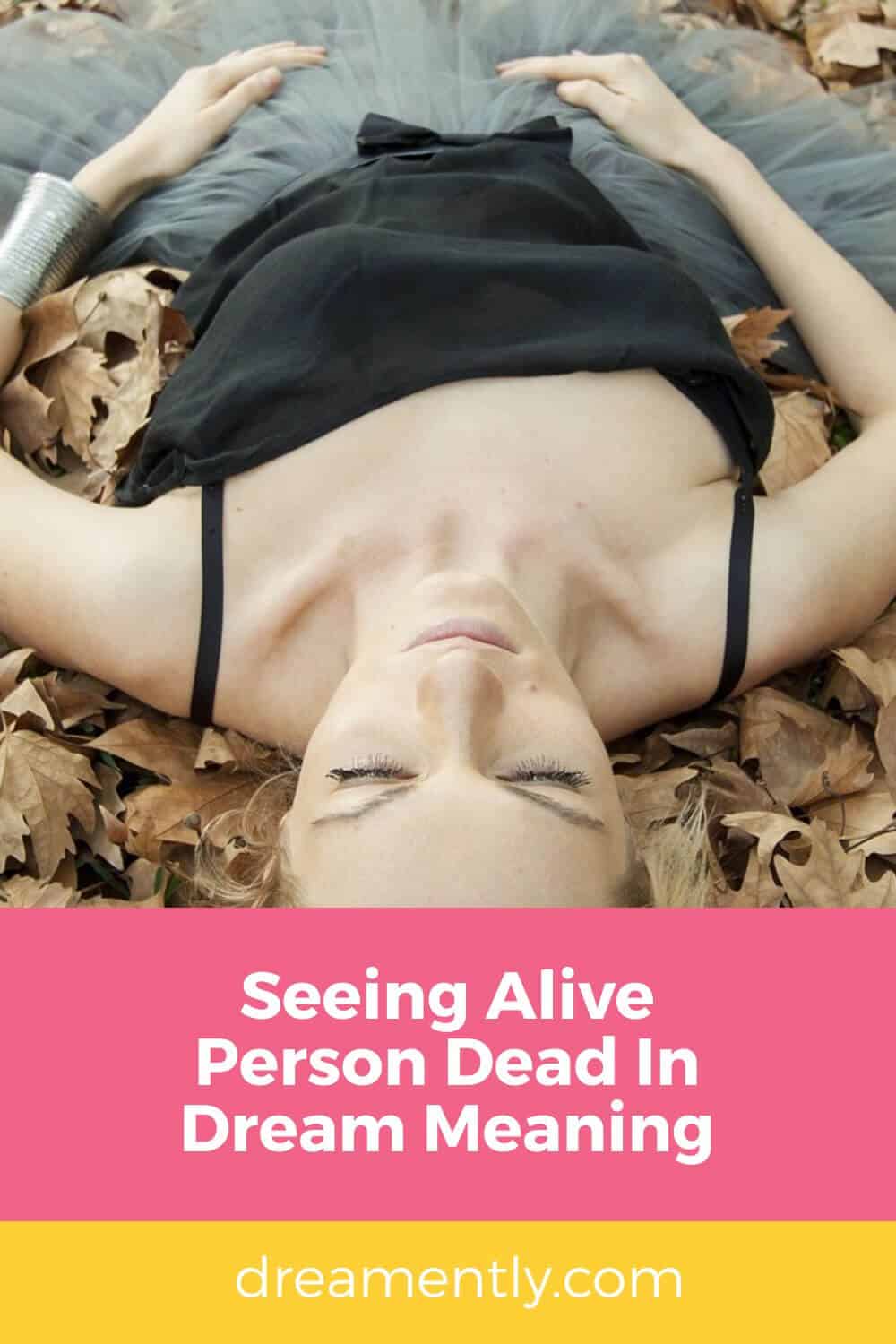 Seeing Alive Person Dead In Dream Meaning (2)