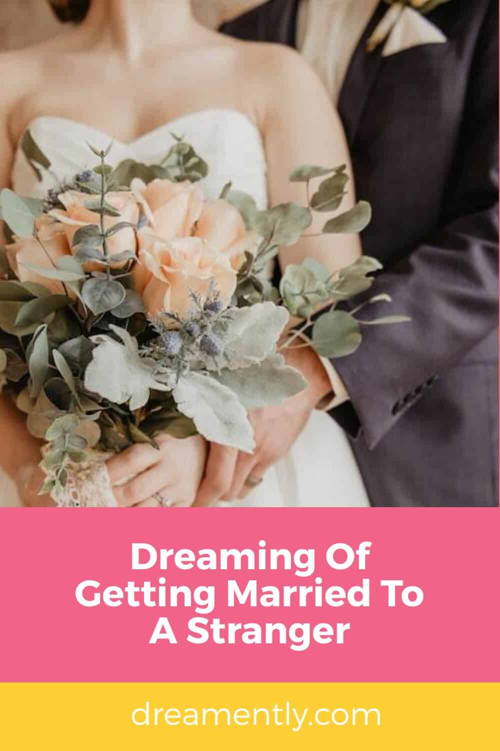 Dreaming Of Getting Married To A Stranger
