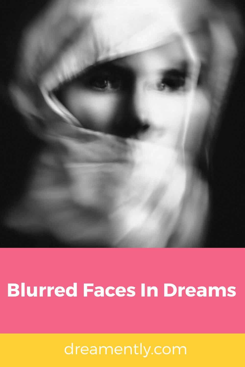 Blurred Faces In Dreams