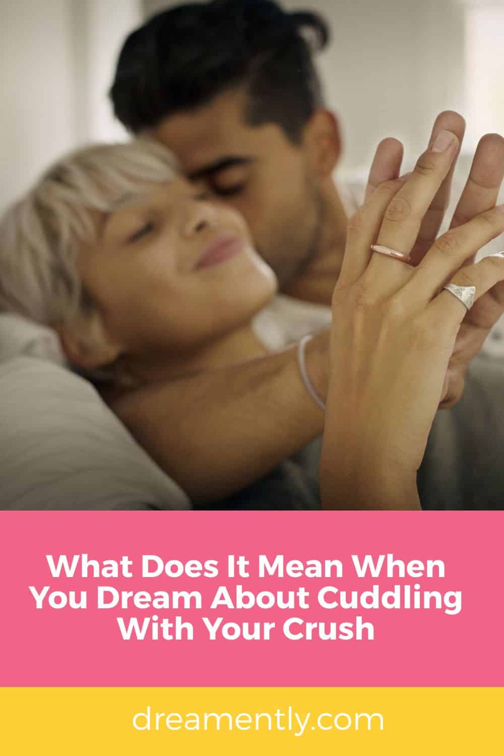 What Does It Mean When You Dream About Cuddling With Your Crush