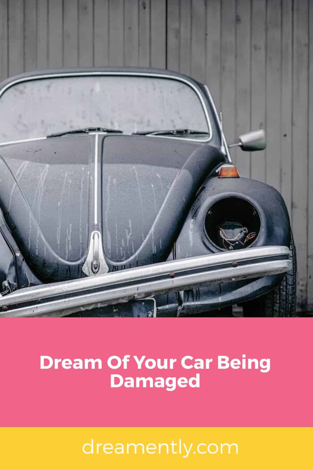 Dream Of Your Car Being Damaged (2)