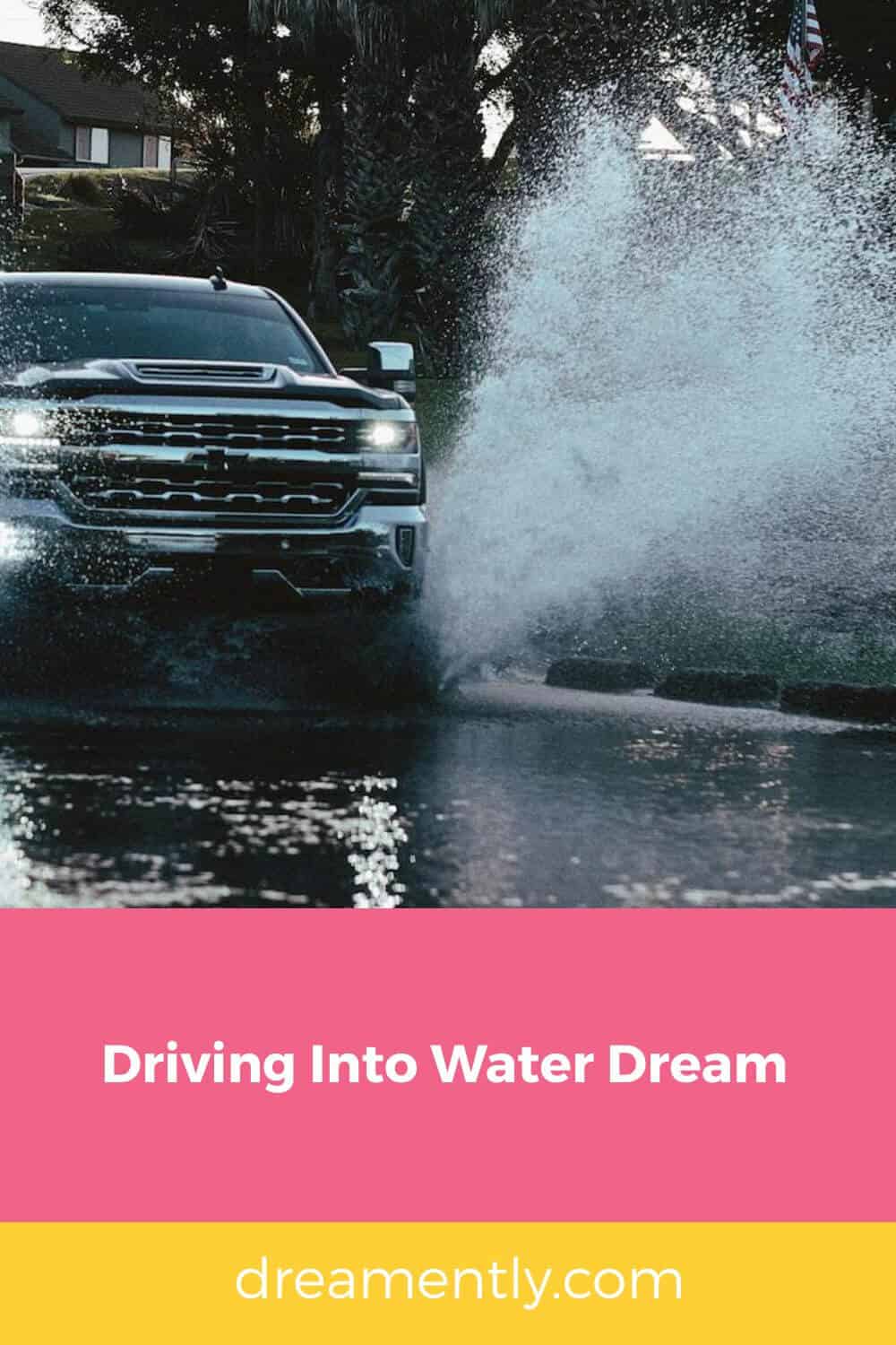 Driving Into Water Dream (2)